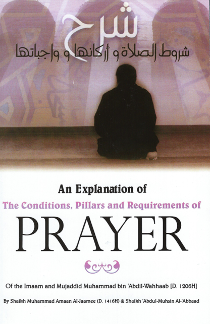 An Explanation Of The Conditions Pillars And Requirement Of Prayer Sunnah Publishing Store 4627