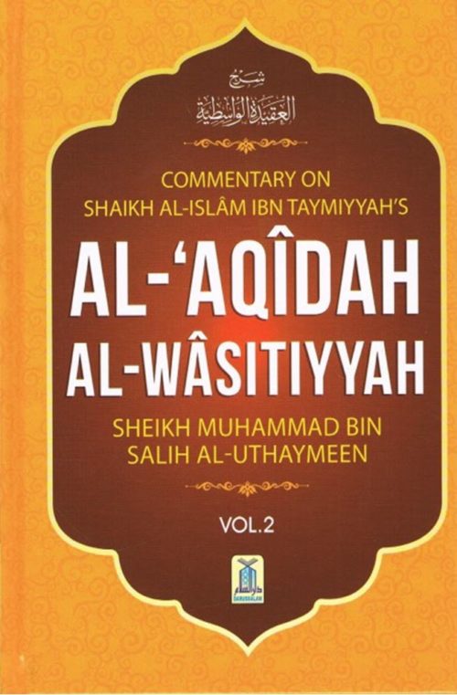 Commentary on Shaikh Al-Islam Ibn Taymiyyah's Al-'Aqidah Al-Wasitiyyah [2 Volumes] - Image 2