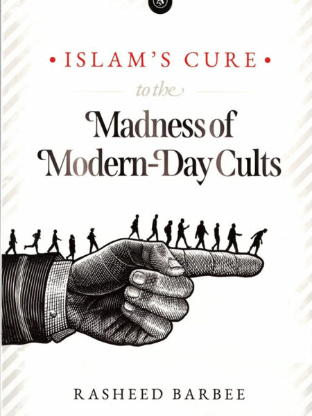 Islam's Cure To The Madness Of Modern-Day Cults By Rasheed Barbee