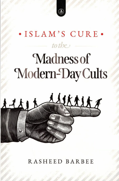 Islam's Cure To The Madness Of Modern-Day Cults By Rasheed Barbee