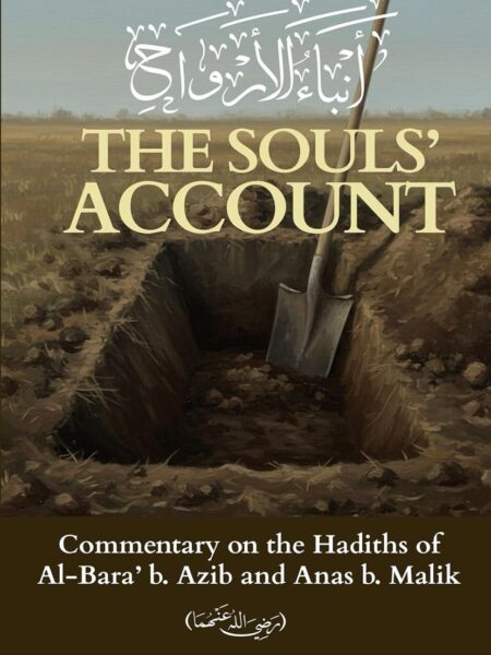 The Souls' Account: Commentary on the Hadiths of Al-Bara' b. Azib and Anas b. Malik